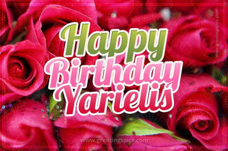 Happy Birthday Yarielis beautiful Image with red roses