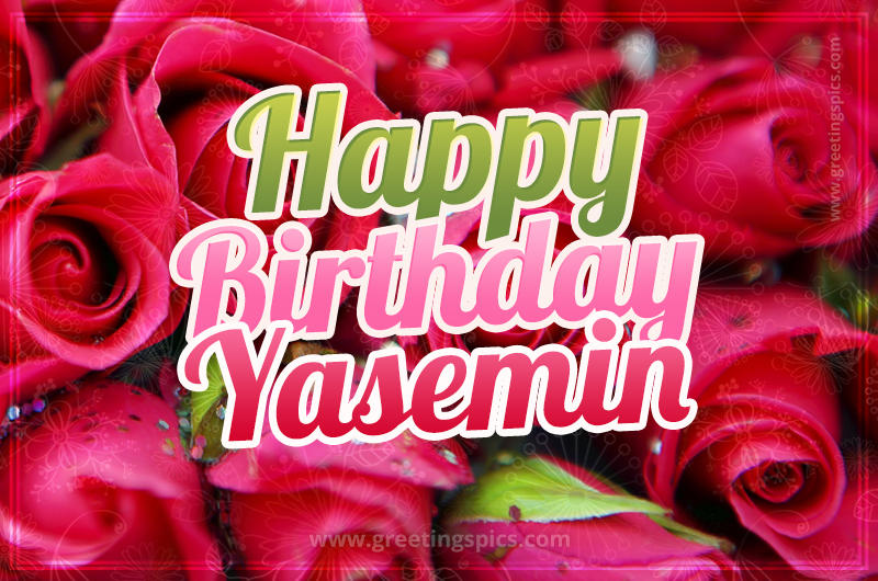 Happy Birthday Yasemin beautiful Image with red roses