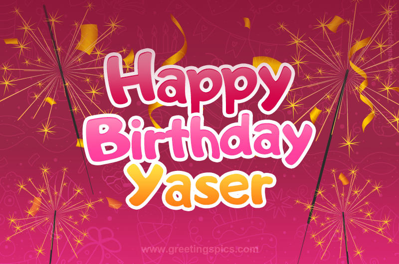 Happy Birthday Yaser Image with sparklers