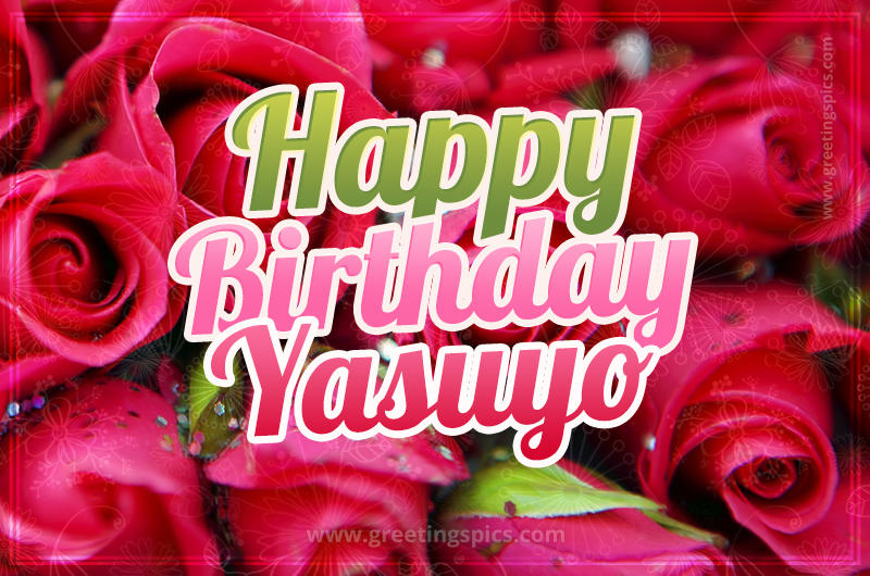 Happy Birthday Yasuyo beautiful Image with red roses