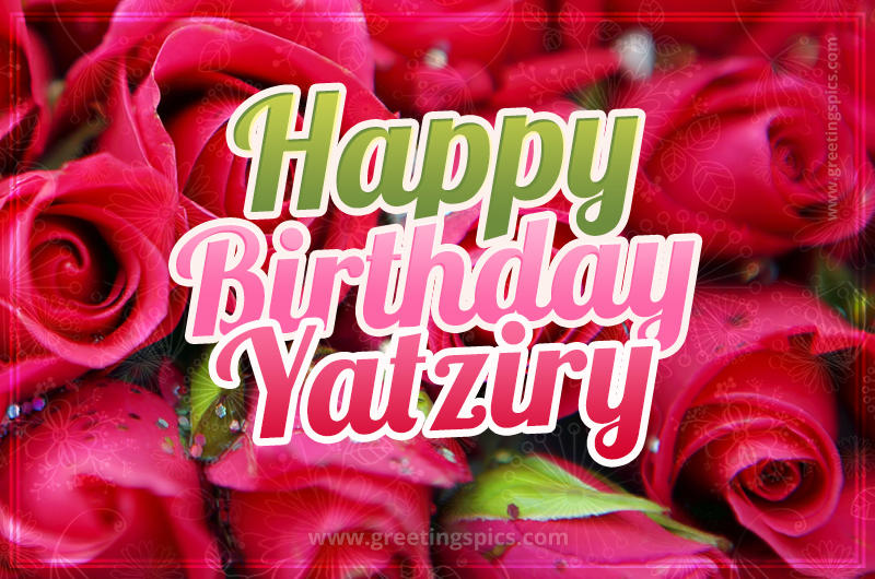 Happy Birthday Yatziry beautiful Image with red roses