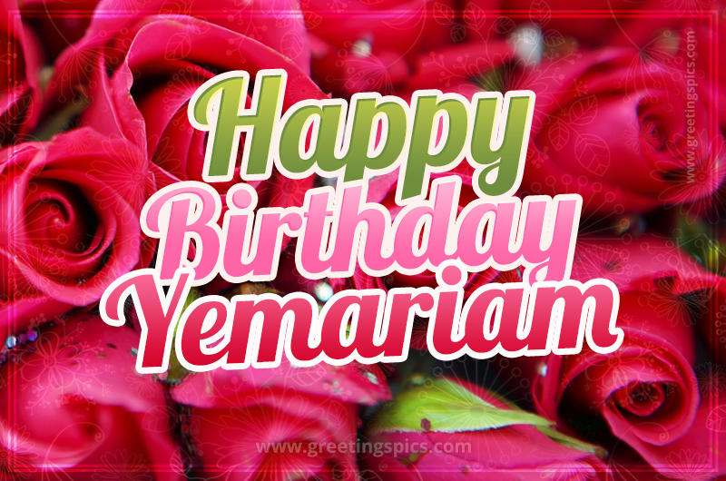 Happy Birthday Yemariam beautiful Image with red roses