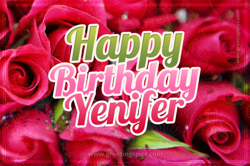 Happy Birthday Yenifer beautiful Image with red roses