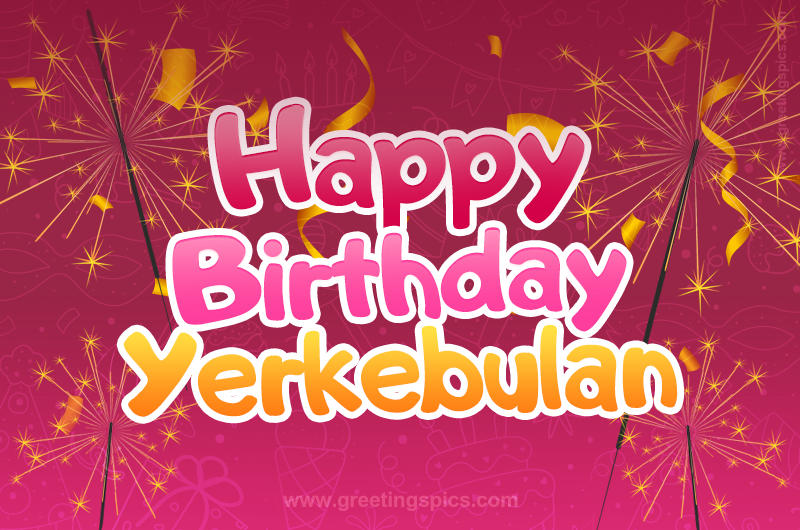 Happy Birthday Yerkebulan Image with sparklers