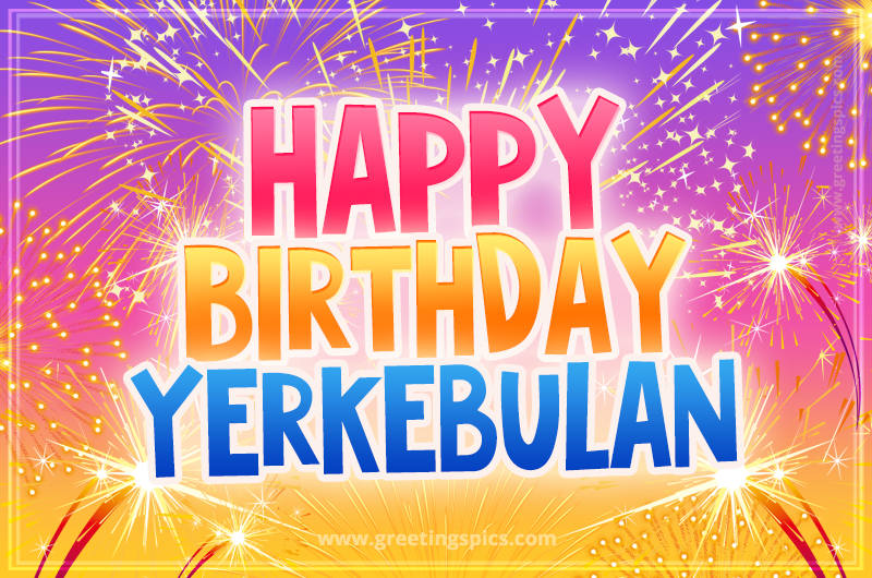 Happy Birthday Yerkebulan Picture with fireworks