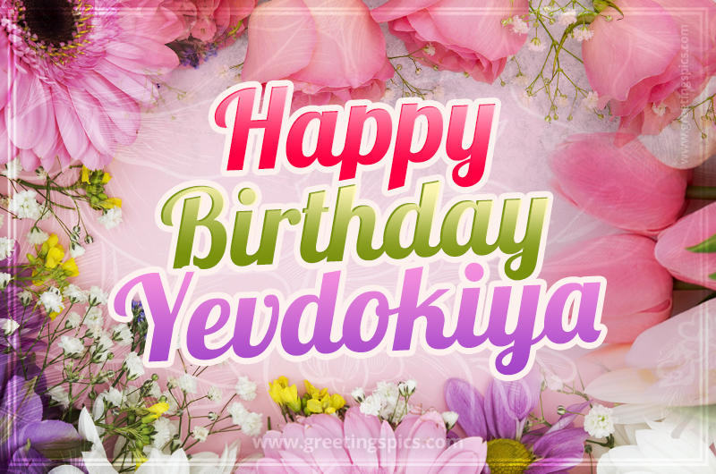 Happy Birthday Yevdokiya Picture with beautiful flowers