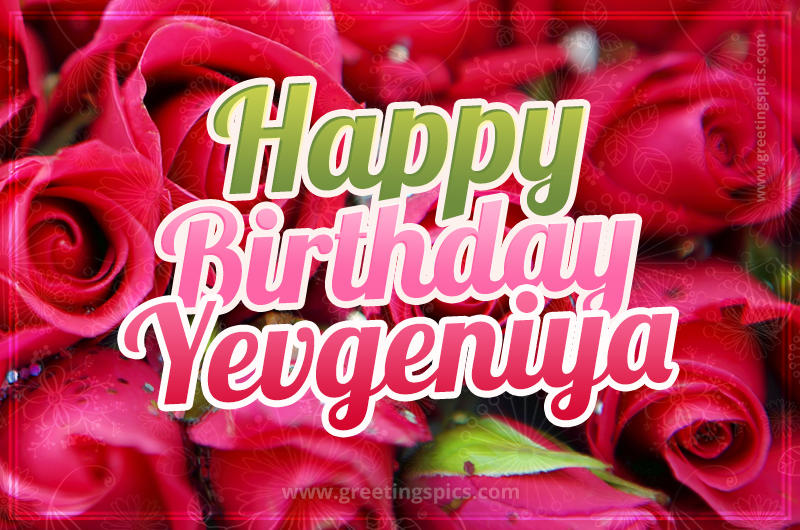 Happy Birthday Yevgeniya beautiful Image with red roses