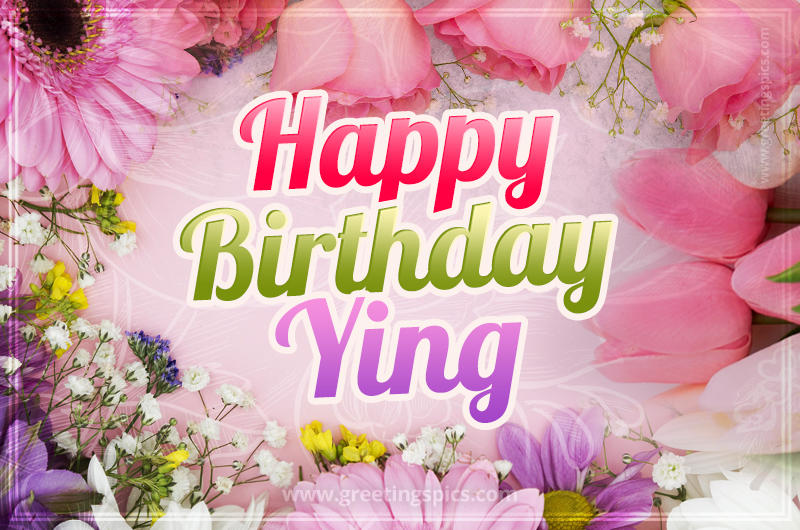 Happy Birthday Ying Picture with beautiful flowers