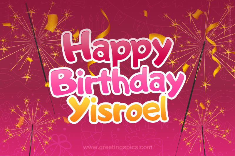 Happy Birthday Yisroel Image with sparklers