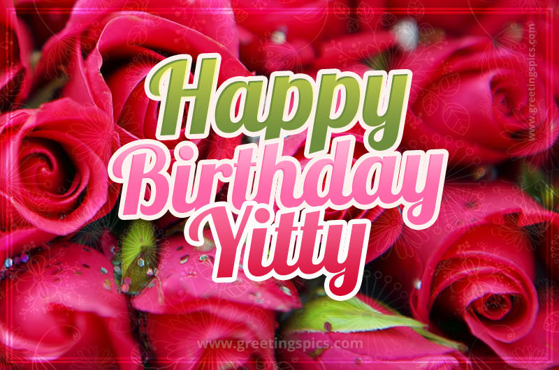 Happy Birthday Yitty beautiful Image with red roses