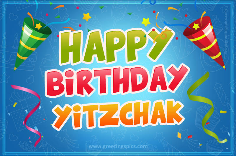 Happy Birthday Yitzchak picture with confetti and party poppers