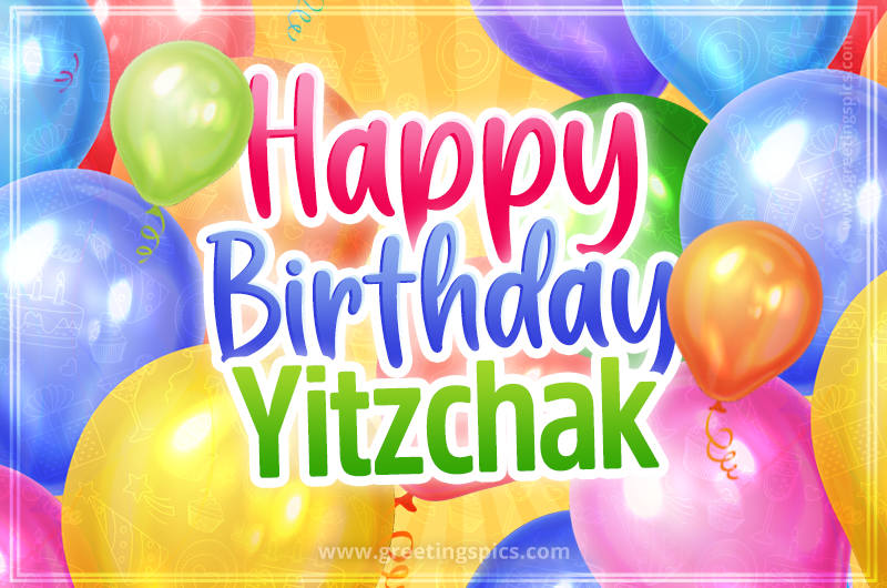 Happy Birthday Yitzchak Image with colorful balloons