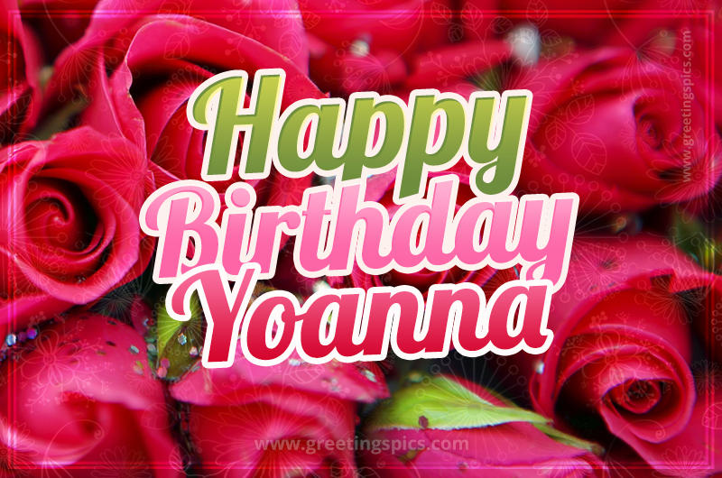 Happy Birthday Yoanna beautiful Image with red roses