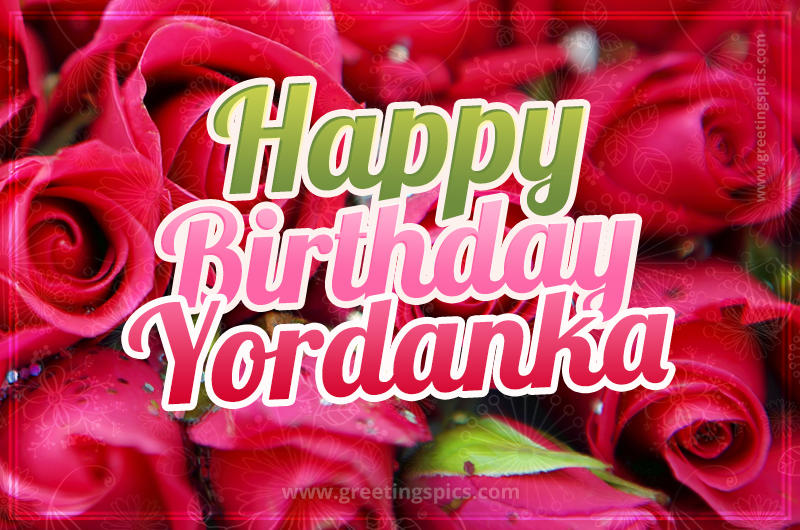 Happy Birthday Yordanka beautiful Image with red roses