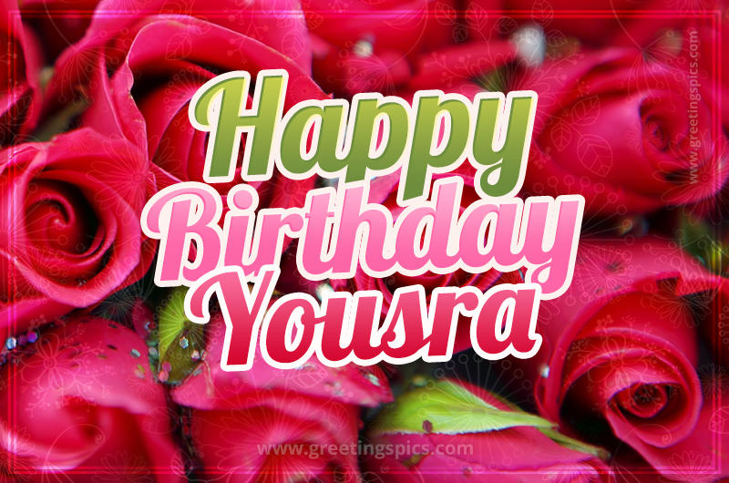 Happy Birthday Yousra beautiful Image with red roses