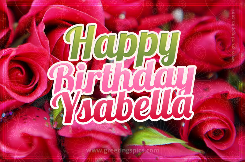 Happy Birthday Ysabella beautiful Image with red roses