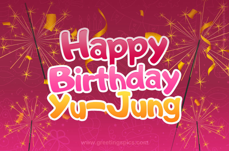 Happy Birthday Yu-Jung Image with sparklers