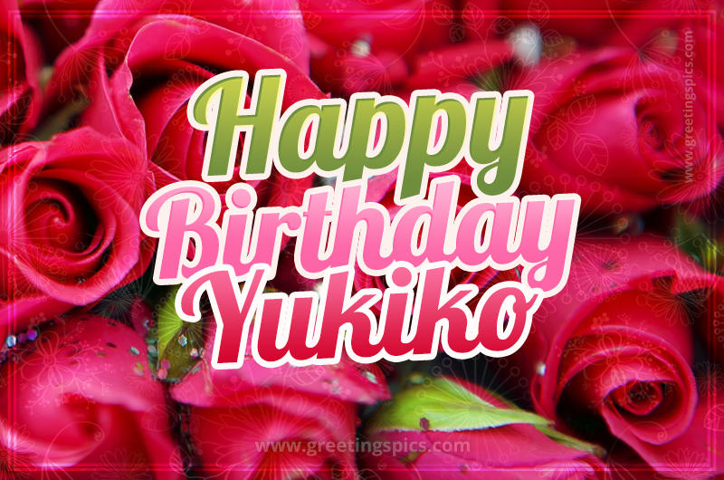 Happy Birthday Yukiko beautiful Image with red roses