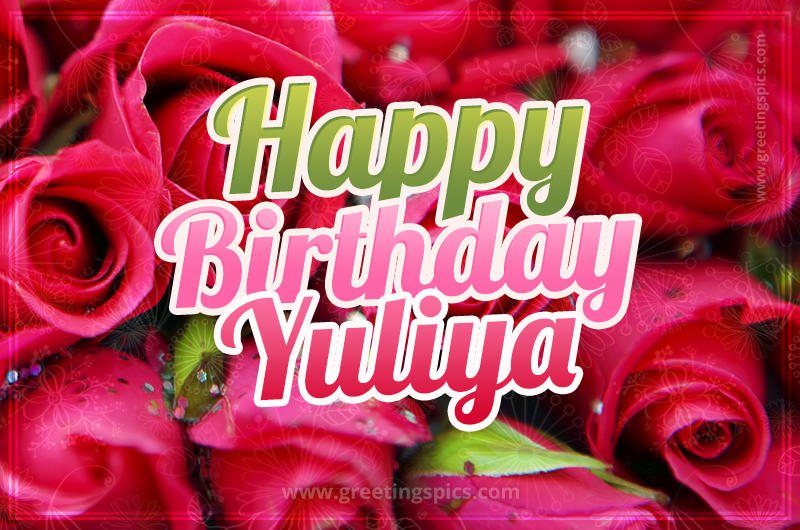 Happy Birthday Yuliya beautiful Image with red roses