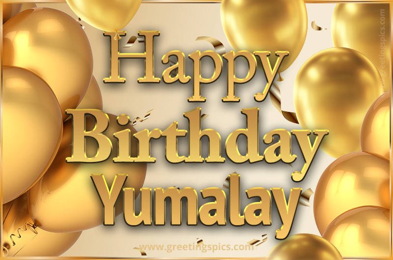 Happy Birthday Yumalay Card with golden confetti and balloons