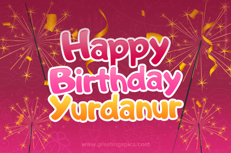 Happy Birthday Yurdanur Image with sparklers