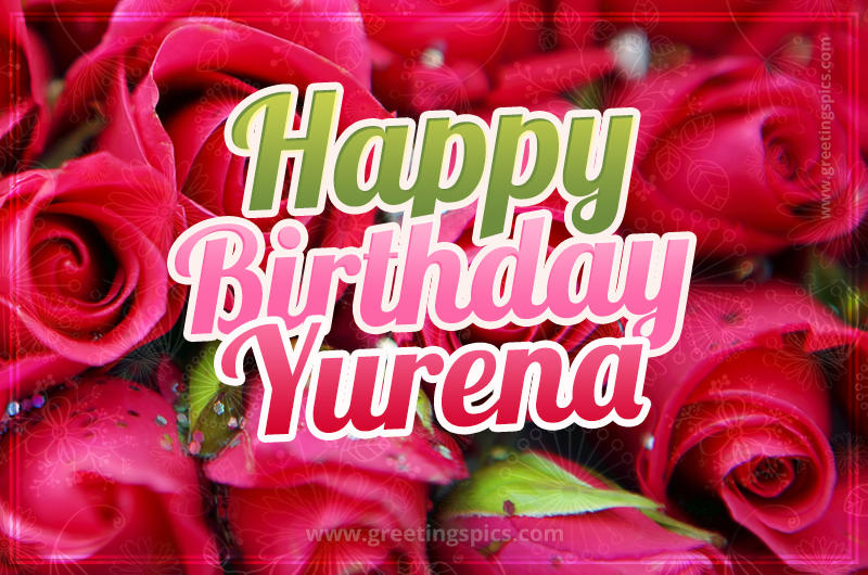 Happy Birthday Yurena beautiful Image with red roses