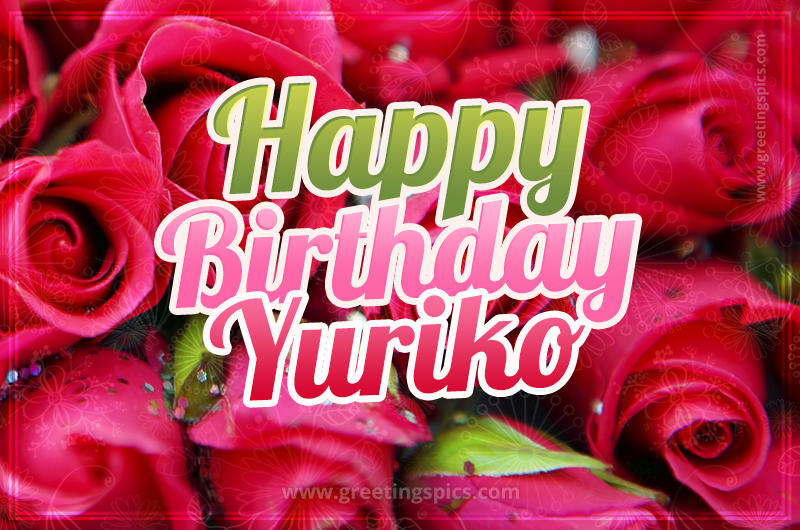 Happy Birthday Yuriko beautiful Image with red roses