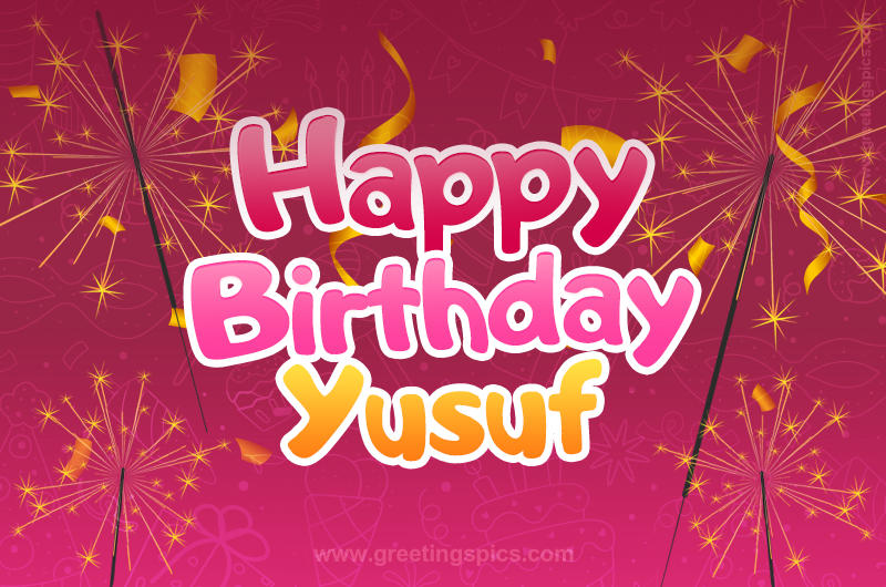 Happy Birthday Yusuf Image with sparklers