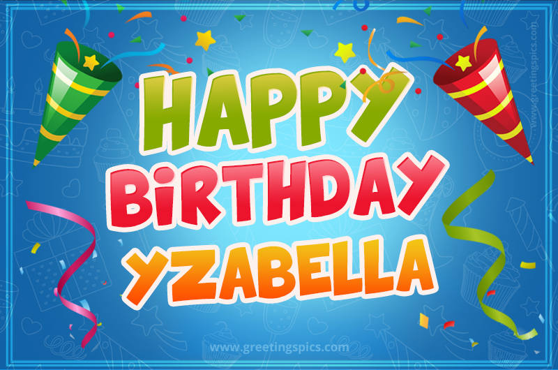 Happy Birthday Yzabella picture with confetti and party poppers