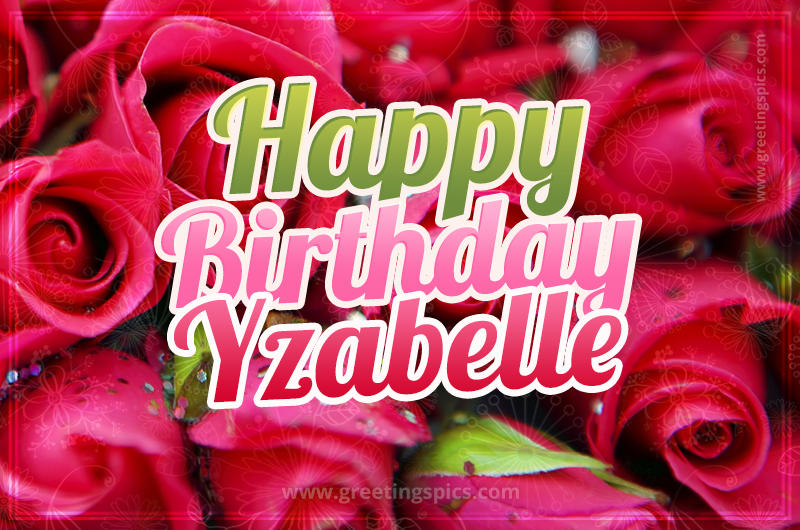 Happy Birthday Yzabelle beautiful Image with red roses