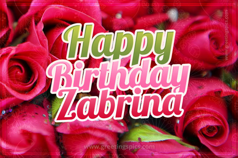 Happy Birthday Zabrina beautiful Image with red roses