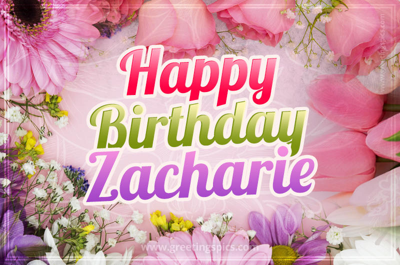 Happy Birthday Zacharie Picture with beautiful flowers