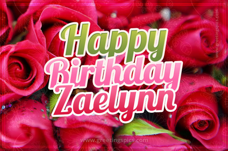 Happy Birthday Zaelynn beautiful Image with red roses