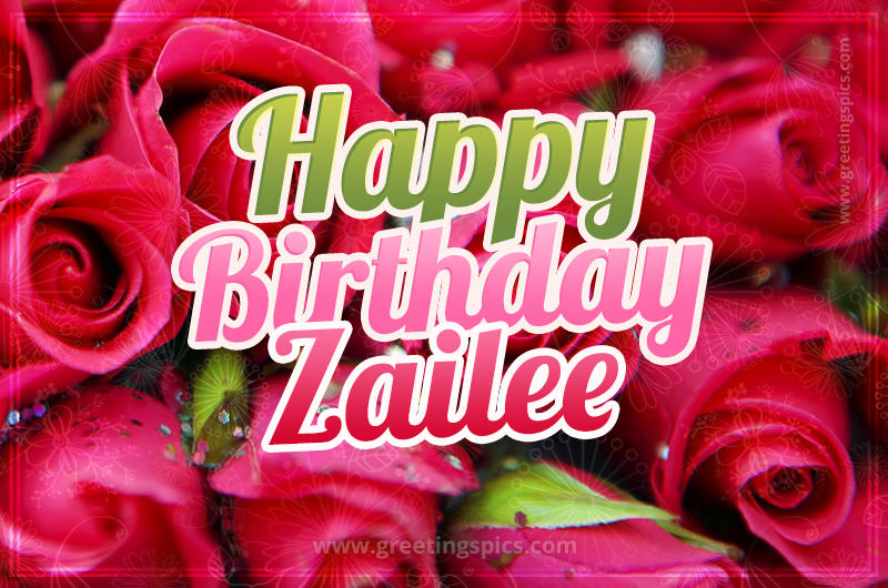 Happy Birthday Zailee beautiful Image with red roses