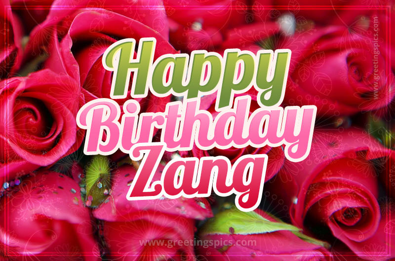 Happy Birthday Zang beautiful Image with red roses