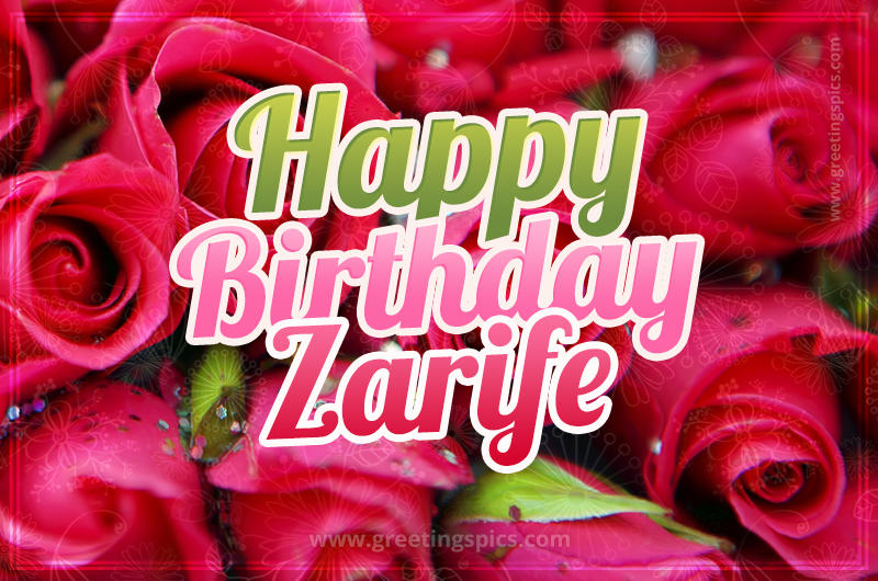 Happy Birthday Zarife beautiful Image with red roses