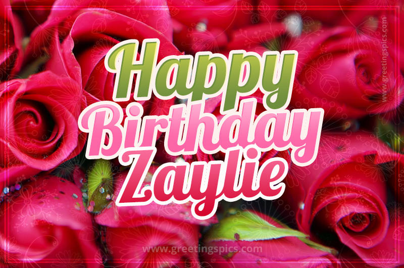 Happy Birthday Zaylie beautiful Image with red roses