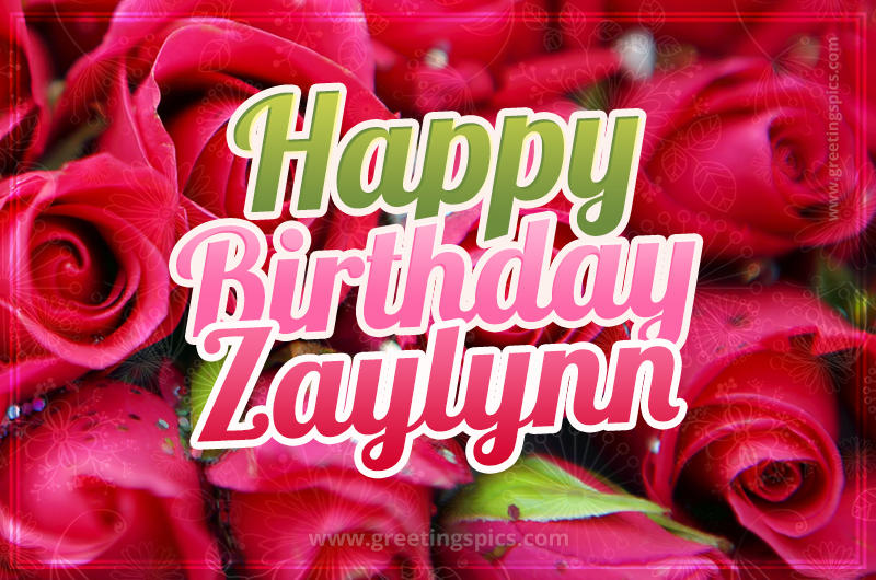 Happy Birthday Zaylynn beautiful Image with red roses