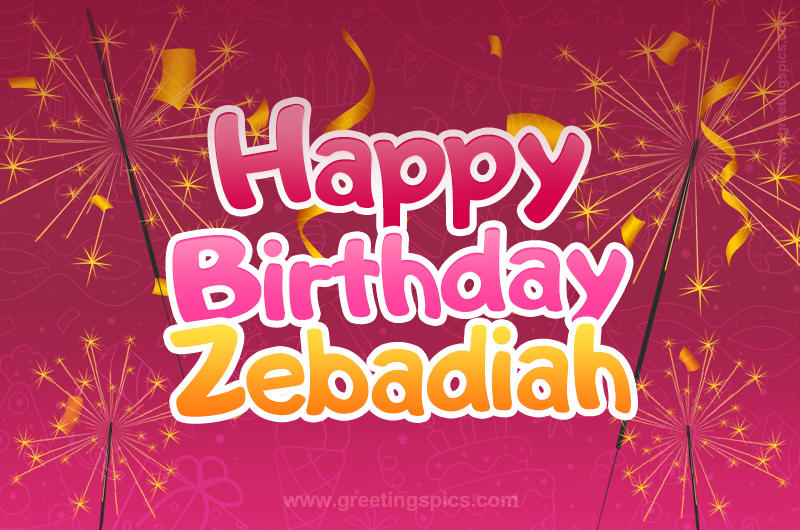 Happy Birthday Zebadiah Image with sparklers