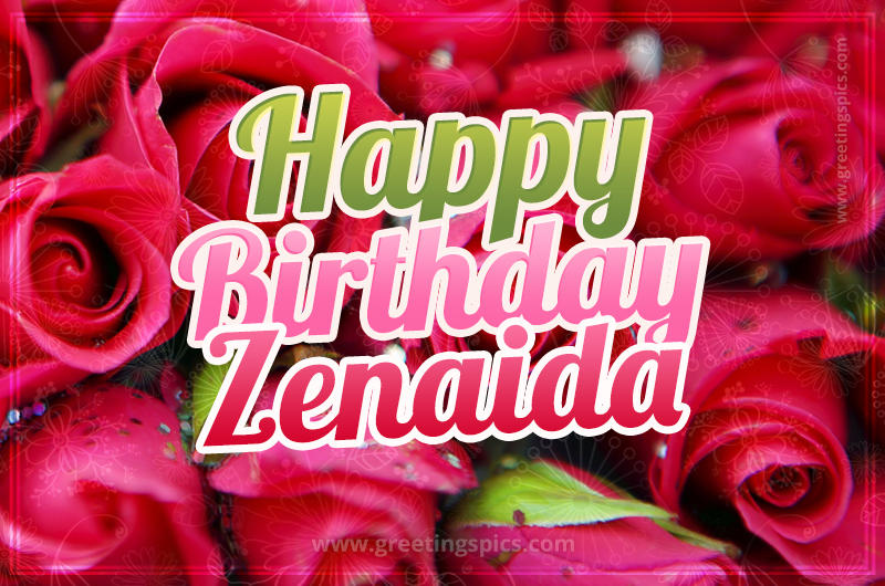 Happy Birthday Zenaida beautiful Image with red roses