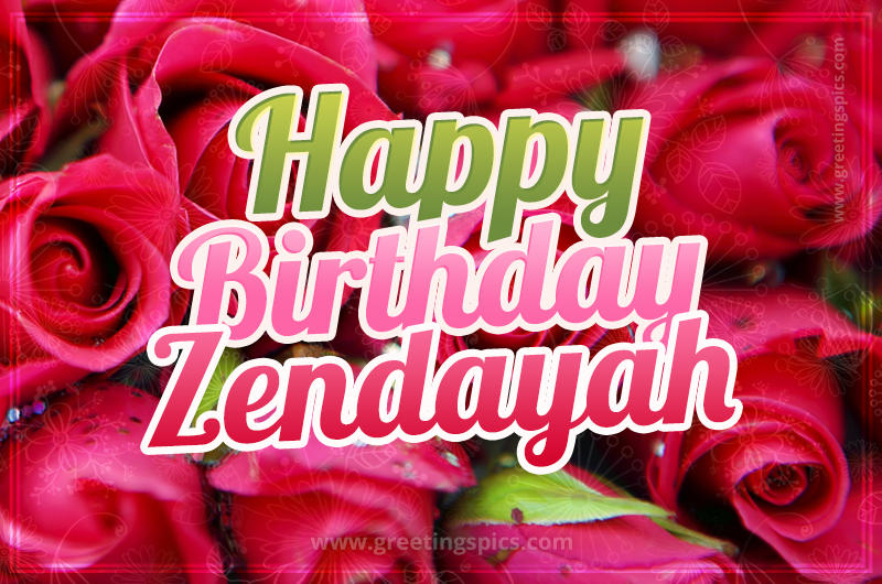 Happy Birthday Zendayah beautiful Image with red roses