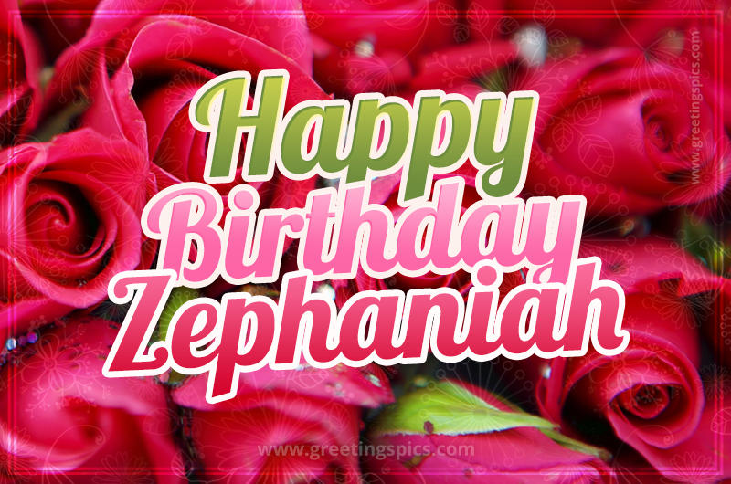 Happy Birthday Zephaniah beautiful Image with red roses