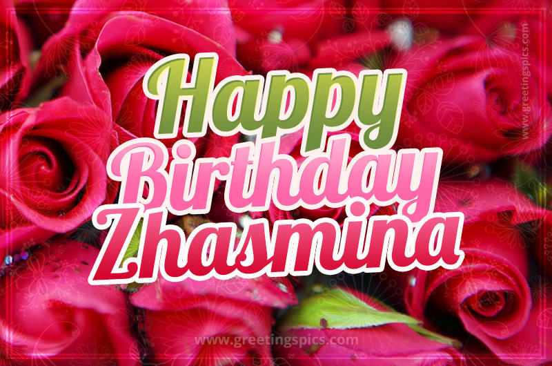 Happy Birthday Zhasmina beautiful Image with red roses