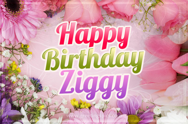 Happy Birthday Ziggy Picture with beautiful flowers