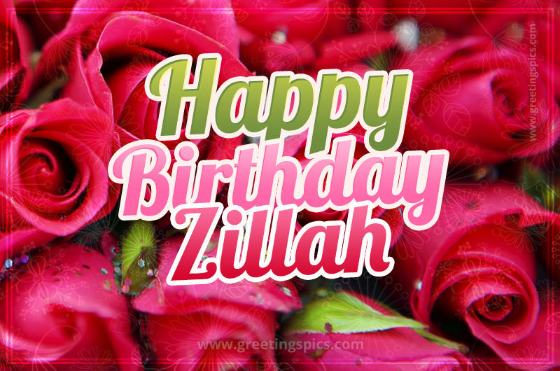 Happy Birthday Zillah beautiful Image with red roses