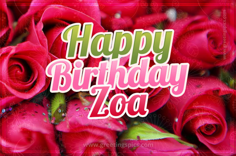 Happy Birthday Zoa beautiful Image with red roses