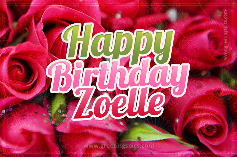 Happy Birthday Zoelle beautiful Image with red roses