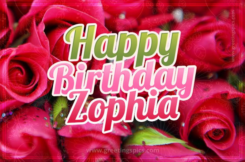 Happy Birthday Zophia beautiful Image with red roses