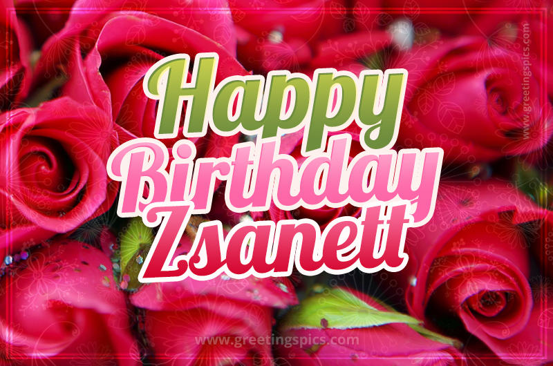 Happy Birthday Zsanett beautiful Image with red roses