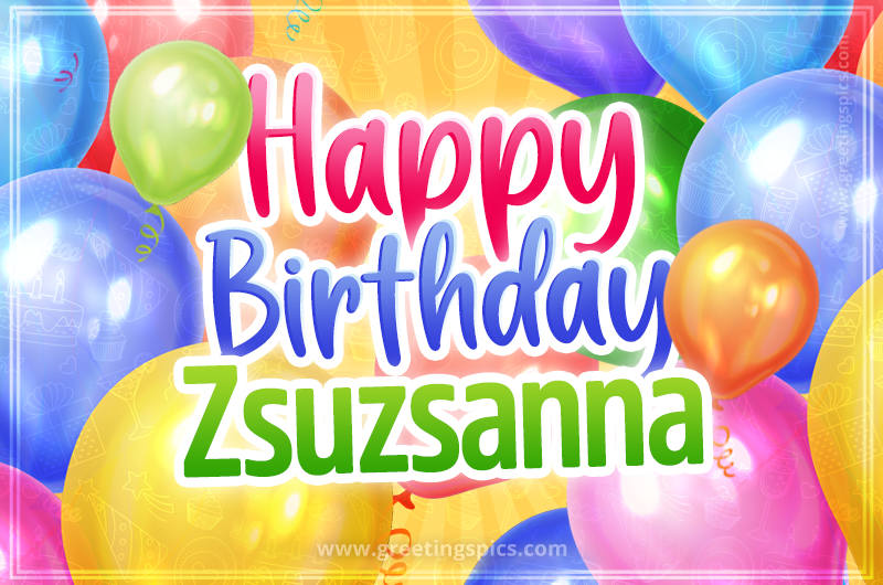 Happy Birthday Zsuzsanna Image with colorful balloons